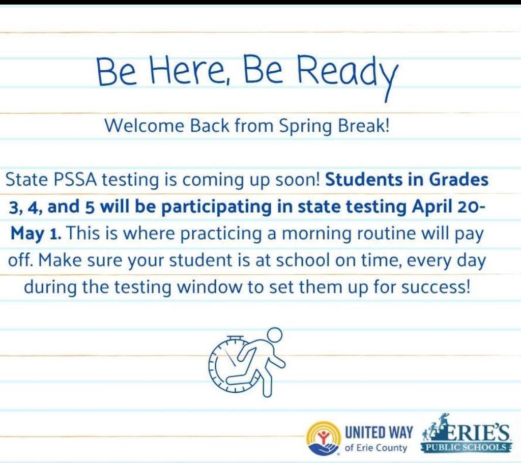 Be here, Be ready. Students in 3, 4, and 5 grade will participate in state testing from April 20 - May 1.