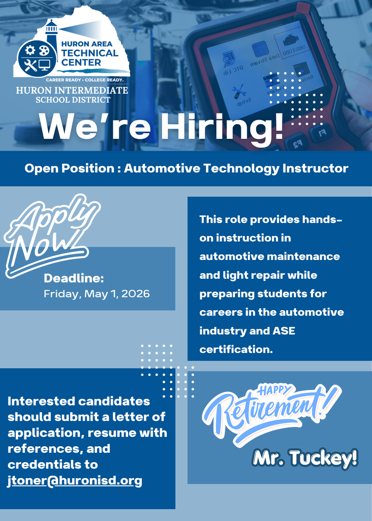 Hiring announcement from Huron Area Technical Center and Huron Intermediate School District for an Automotive Technology Instructor. The graphic includes the HATC logo, the headline ‘We’re Hiring,’ an application deadline of Friday, May 1, 2026, and details noting hands-on instruction in automotive maintenance, light repair, and preparation for ASE certification. The graphic also includes a congratulatory message recognizing Mr. Tuckey’s retirement.