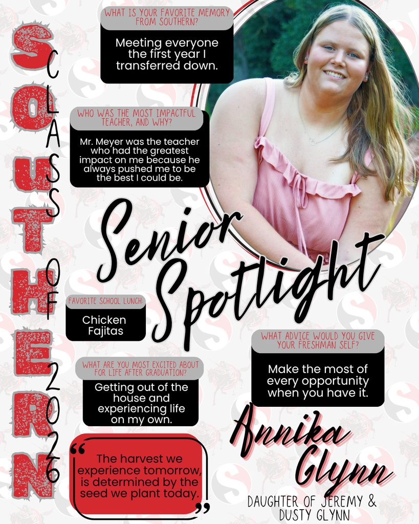 A Southern High School Class of 2026 senior spotlight graphic featuring Annika Glynn. The design includes a portrait of Annika outdoors wearing a pink top. Text shares her favorite memory of meeting everyone her first year after transferring, her impactful teacher Mr. Meyer, her favorite lunch (chicken fajitas), and her excitement about independence after graduation. Her advice is to make the most of every opportunity, along with a quote about growth and planting seeds. She is identified as the daughter of Jeremy and Dusty Glynn.
