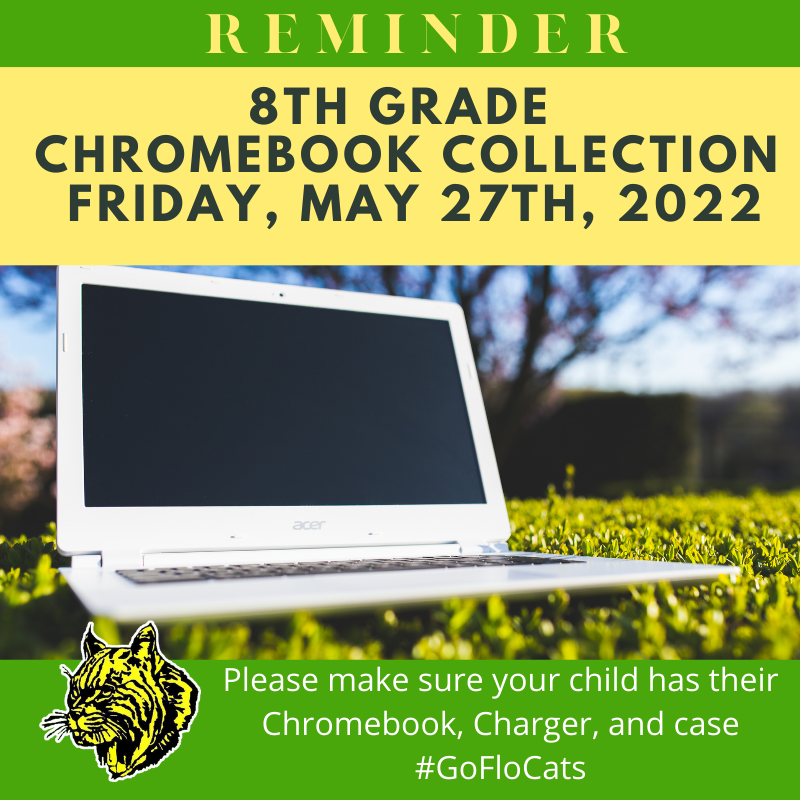 8th Grade Chromebook Collection, Friday, May 27th, 2022, Please make sure your child has their Chromebook Charger and Case.