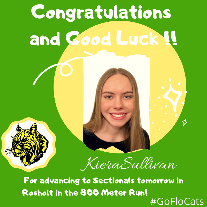 Congratulations and Good Luck to Kiera Sullivan for advancing to sectionals tomorrow in Rosholt in the 800 meter run!  #GoFloCats