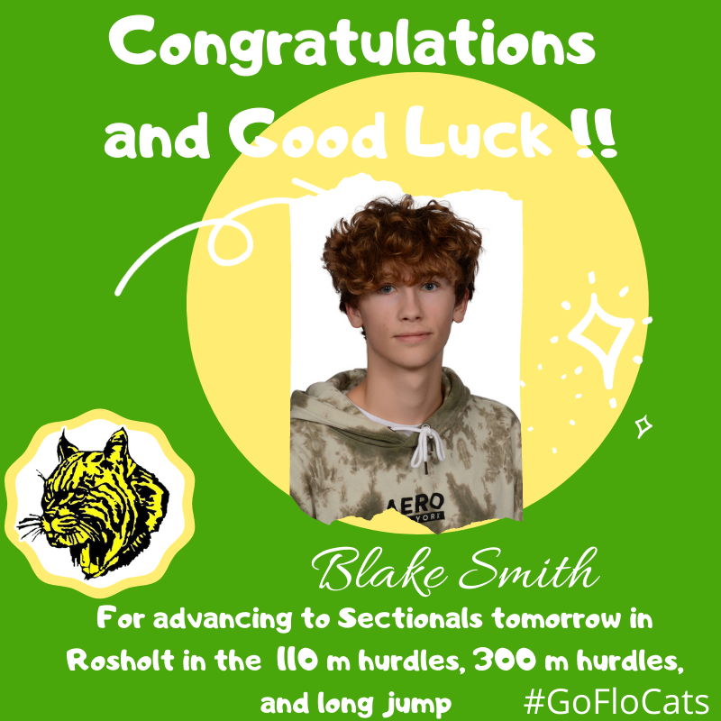 Congratulations and Good Luck to Blake Smith for advancing to Sectionals tomorrow in Rosholt in the  110 m hurdles, 300 m hurdles, and long jump!  #GoFloCats