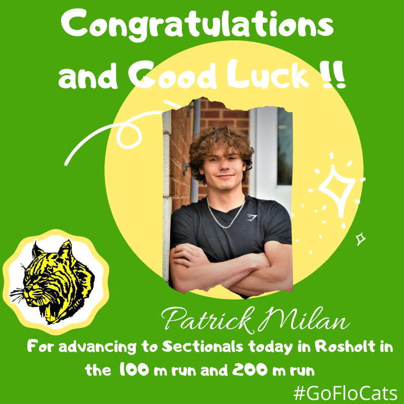 Congratulations and Good Luck to Patrick Milan for advancing to Sectionals today in Rosholt in the  100 meter run and 200 meter run!  #GoFloCats