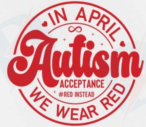 In April We Wear Red for Autism Acceptance. 