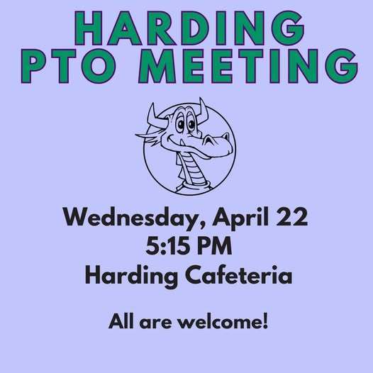 Harding PTO Meeting on Wednesday, April 22 in the Harding Cafeteria. 