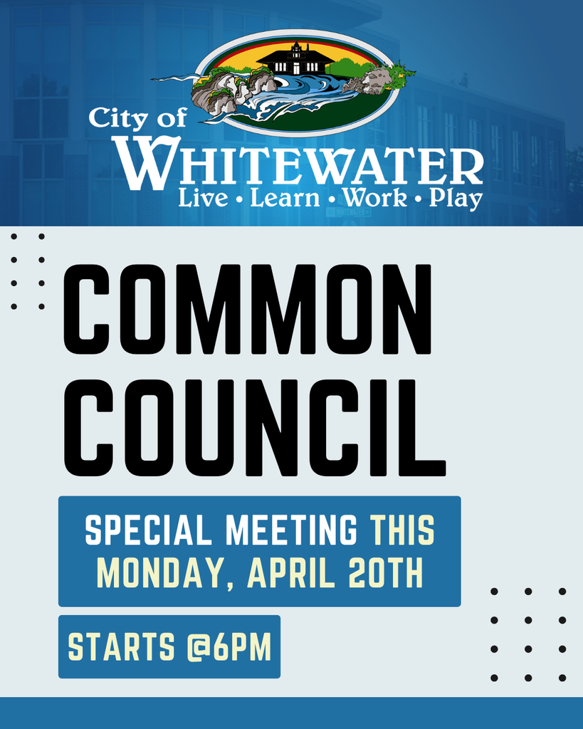 Special Common Council Meeting, Monday, April 20th at 6:00 pm.