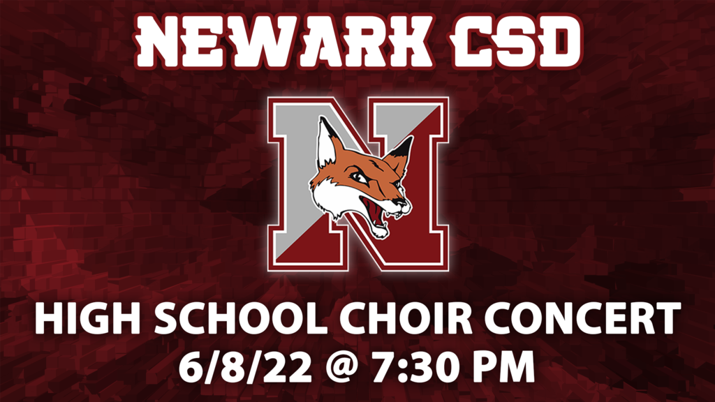 Newark CSD - High School Choir Concert - 6/8/22 @ 7:30 PM