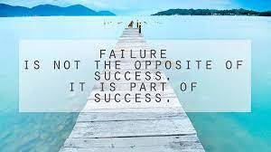 Failure is not the opposite of success. It is part of success.