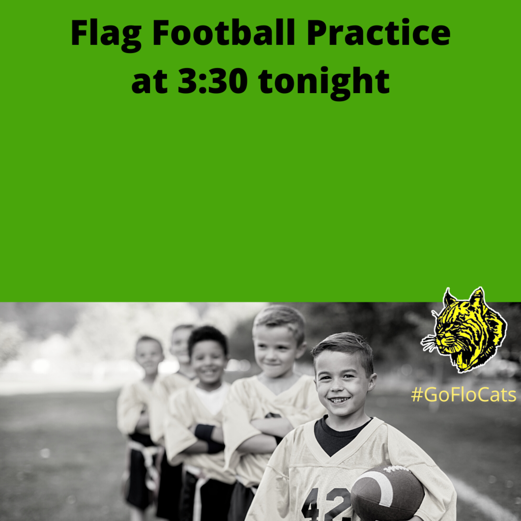 Flag Football Practice at 3:30 tonight