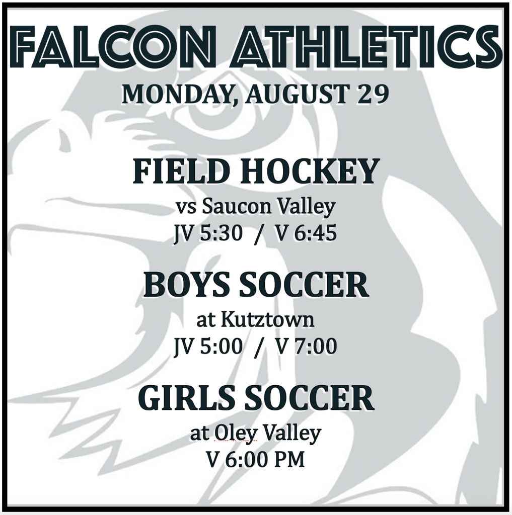 FIELD HOCKEY vs Saucon Valley: JV 5:30, Varsity 6:45. BOYS SOCCER at Kutztown: JV 5:00, Varsity 7:00. GIRLS SOCCER vs Oley Valley: Varsity 6:00.