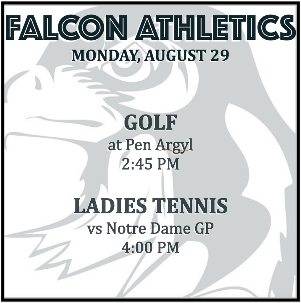 GOLF at Pen Argyl: 2:45. LADIES TENNIS vs Notre Dame GP: 4:00.