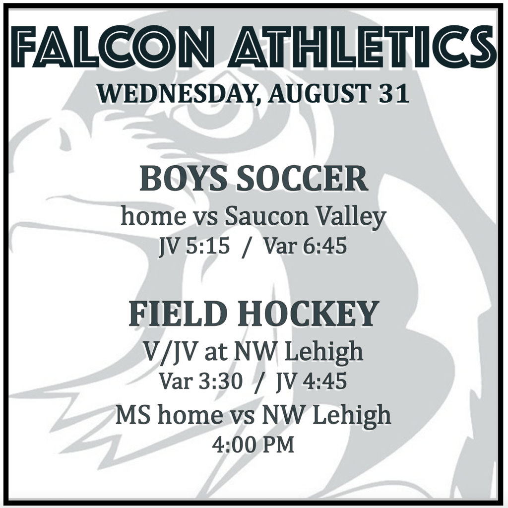 BOYS SOCCER home vs Saucon Valley: JV 5:15, Varsity 6:45. FIELD HOCKEY at NW Lehigh: Varsity 3:30, JV  4:45. FIELD HOCKEY home vs NW Lehigh: MS 4:00. 
