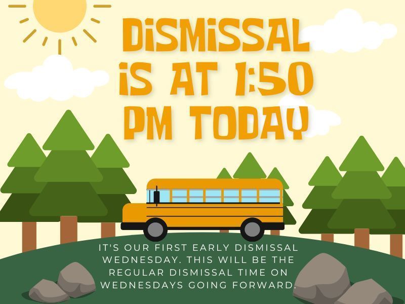 Dismissal at 1:50 pm on Wednesdays.