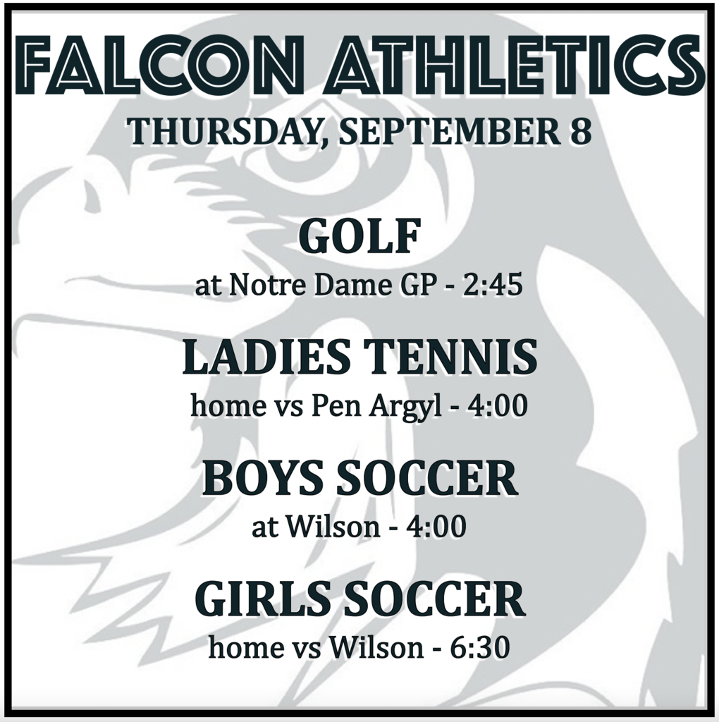 GOLF: at Notre Dame GP 2:45. LADIES TENNIS: home vs Pen Argyl 4:00. BOYS SOCCER: at Wilson 4:00. GIRLS SOCCER: home vs Wilson, 6:30.  