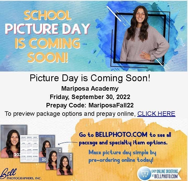 Picture Day is Coming Soon! Mariposa Academy Friday, September 30, 2022 Prepay Code: MariposaFall22 you can preview package options and prepay online