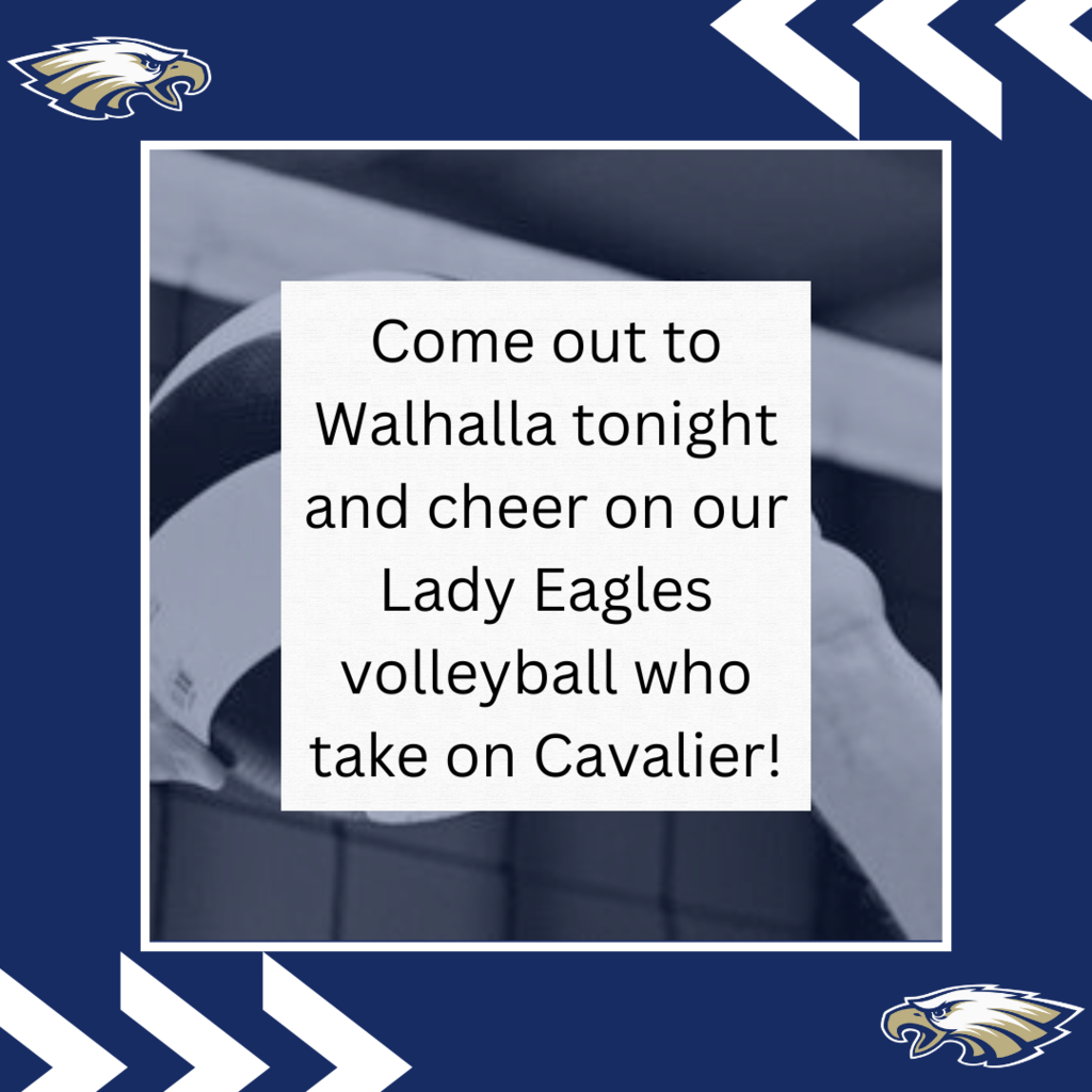 Come out to Walhalla tonight and cheer on our Lady Eagles volleyball who take on Cavalier!