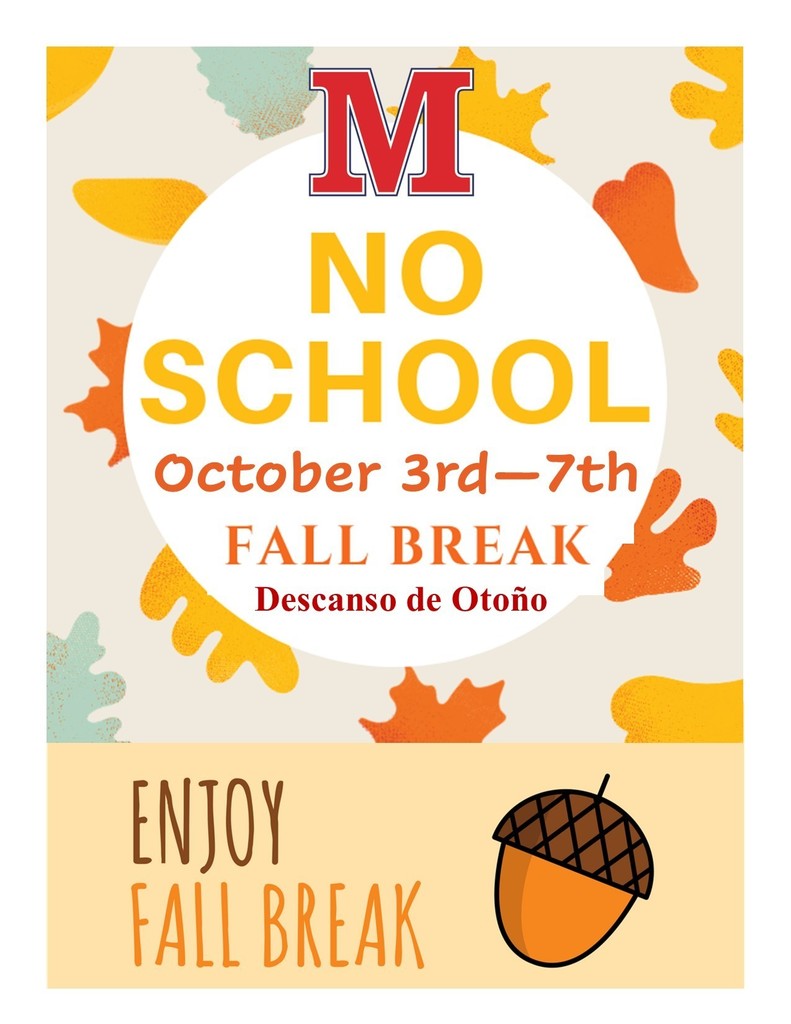 Fall Break October 3rd - 7th. No School /Descanso de Otoño del 3 al 7 de octubre no hay clases
