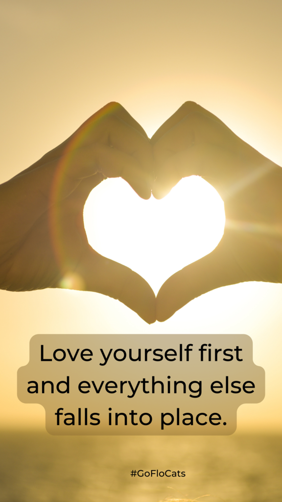 Love yourself first and everything else falls into place