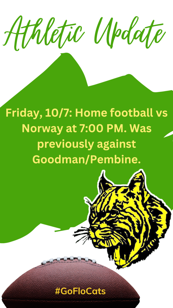 Friday, 10/7: Home football vs Norway at 7:00 PM. Was previously against Goodman/Pembine.