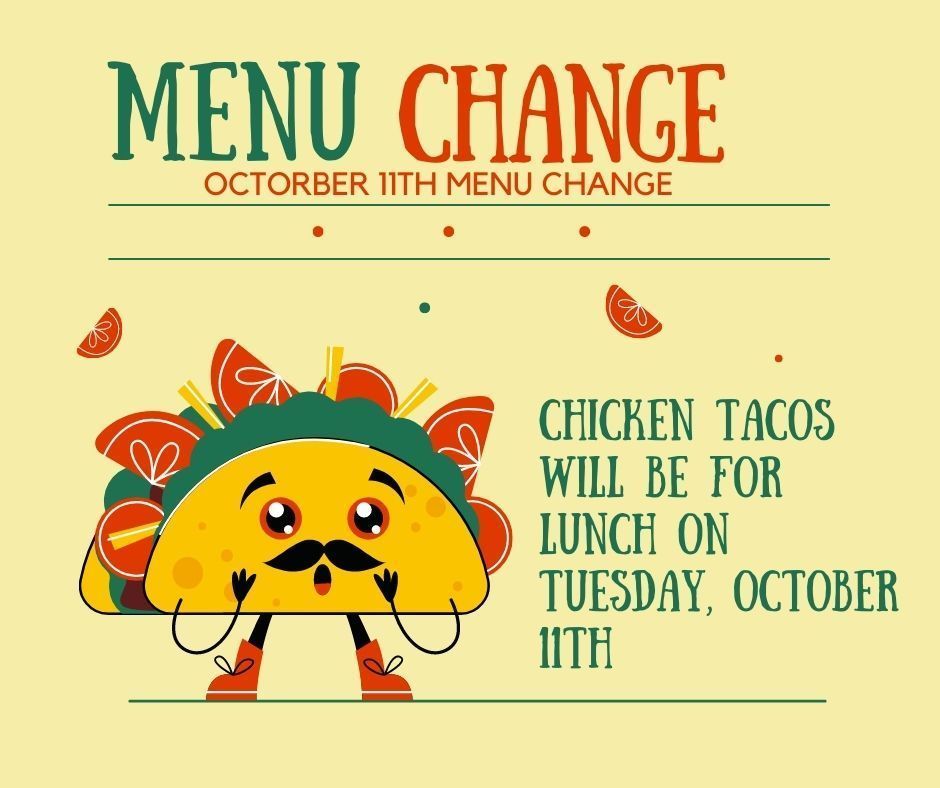Chicken Tacos for lunch on Tuesday, October 11.