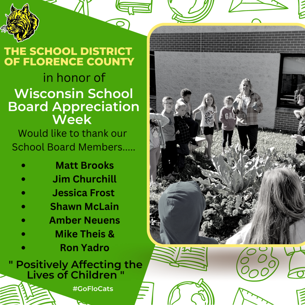 The school district of florence county in honor of wisconsin school board appreciation week would like to thank school board members Matt Brooks, Jim Churchill, Jessica Frost, Shawn McLain, Amber Neuens, Mike Theis, & Ron Yadro postively affecting the lives of children #GoFloCats