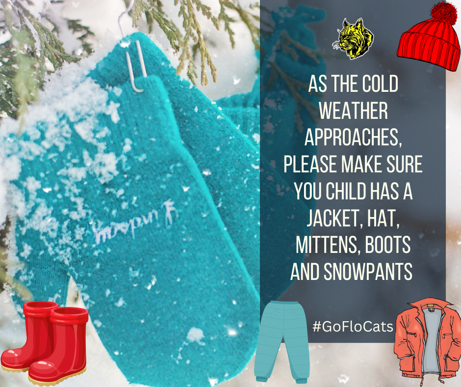 As the cold weather approaches, please make sure you child has a jacket, hat, mittens, boot and snowpants 
