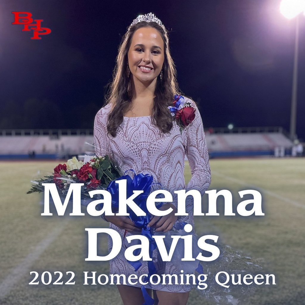 Congratulations to BHP's 2022 Homecoming Queen Makenna Davis.