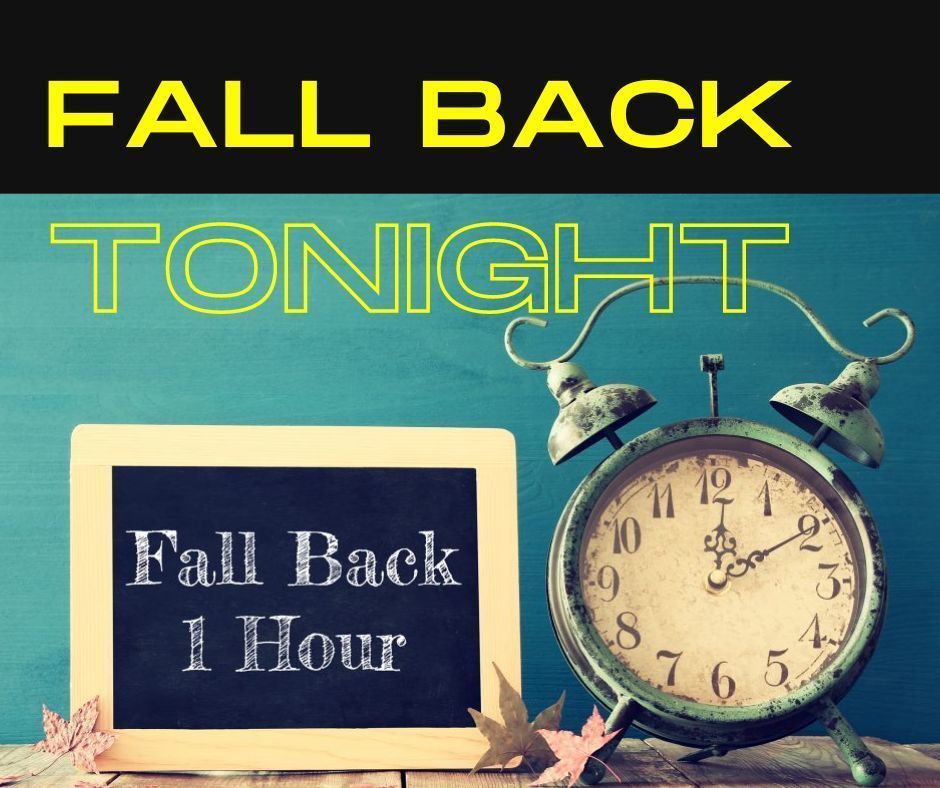 Fall back! Don't forget to set your clocks back one hour tonight before you go to bed. 