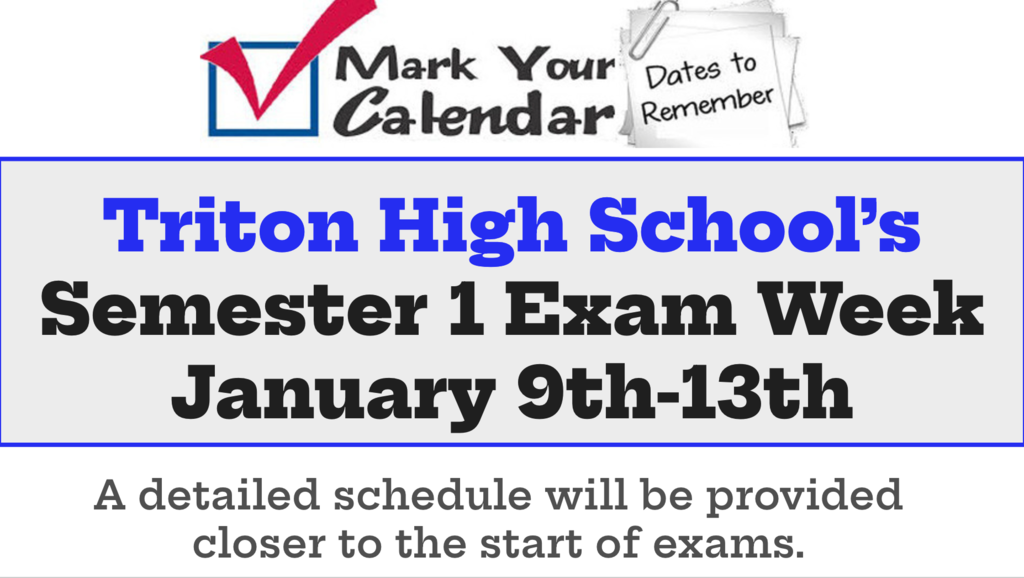 Triton High School’s Semester 1 Exam Week January 9th-13th