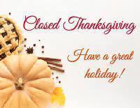 Closed Thanksgiving! Have a great Holiday!!