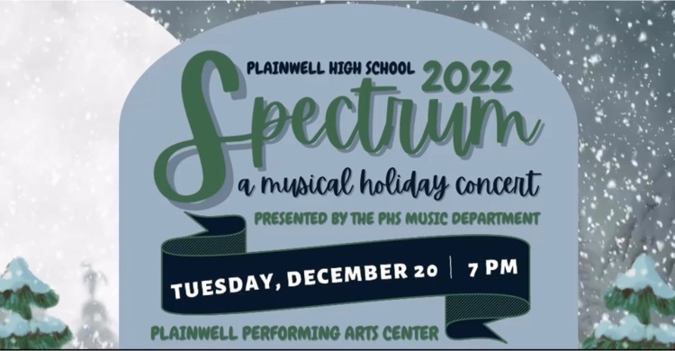 plainwell high school 2022 spectrum - a musical holiday concert - presented by phs music departments - Tuesday, December 20 7 pm - Plainwell performing arts center