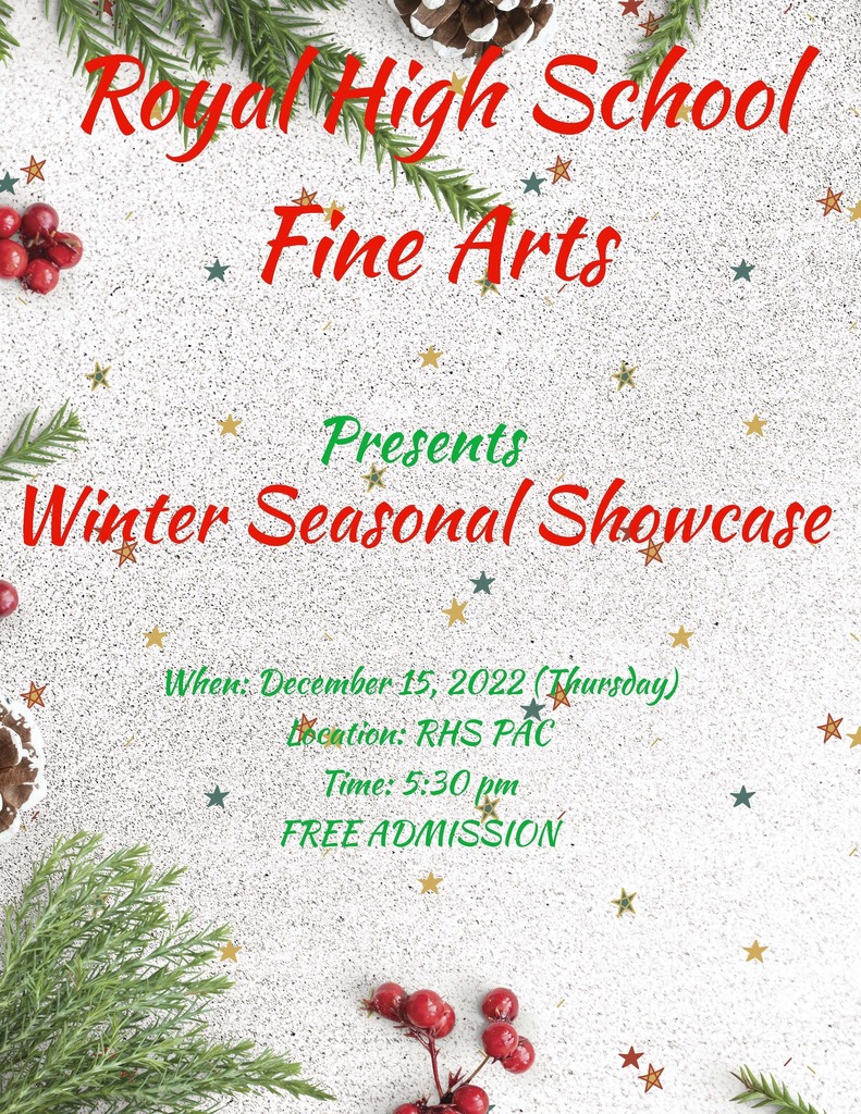 RHS Fine Arts Winter Seasonal Showcase: Thursday, 12/15 @5:30PM at the Royal High School PAC.
