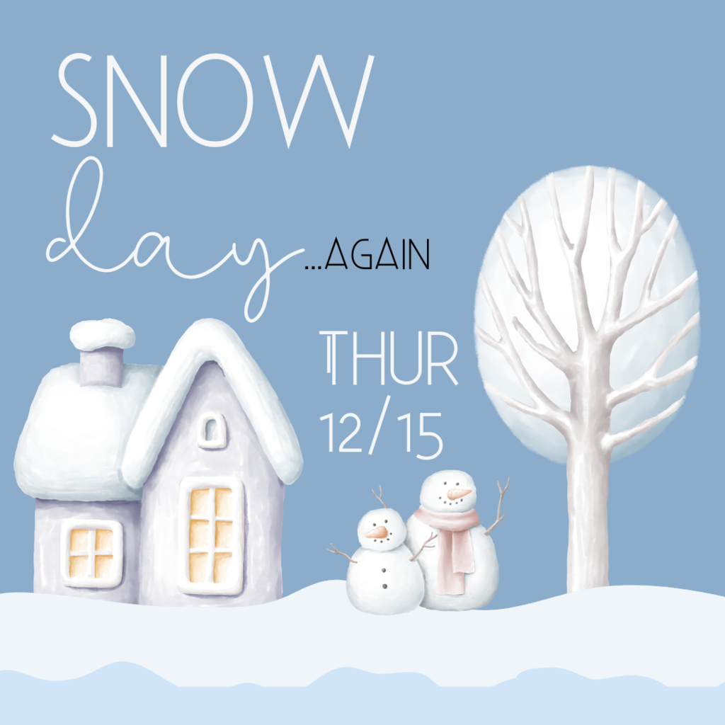 Snow Day Dec 15th