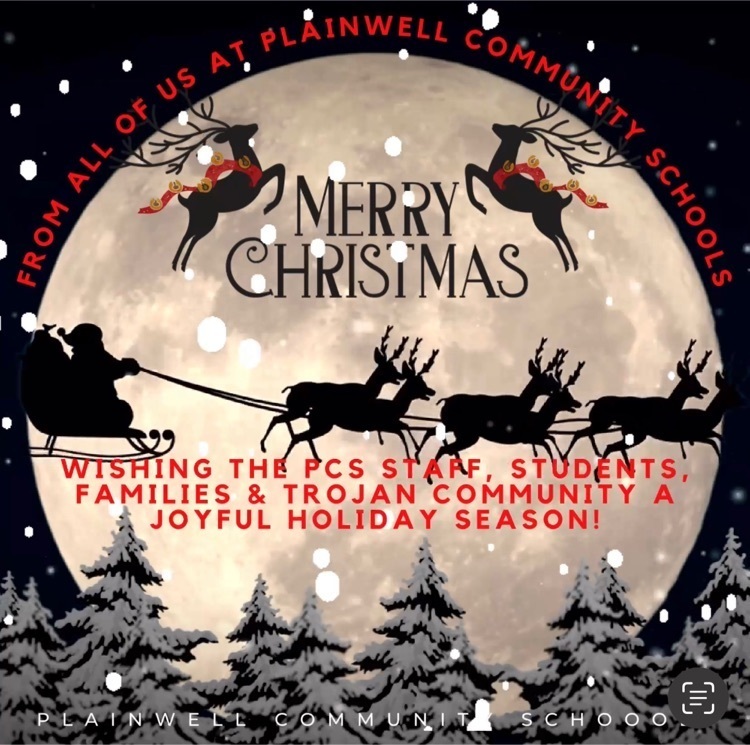 from all of us at Plainwell community schools - merry Christmas - wishing the PCS Staff, students, families & Trojan community a joyful holiday season - plainwell community schools