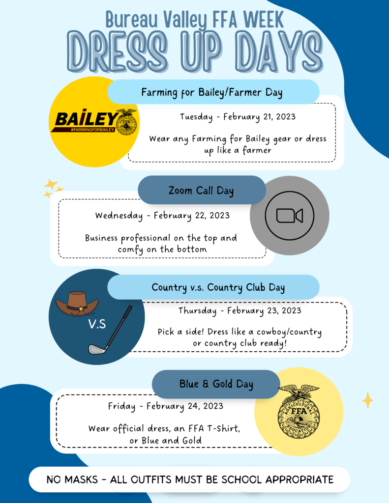 💛💙 FFA Week Dress Up Days 💙💛 Tuesday, Feb 21: Farming for Bailey/Farmer Day Wednesday, Feb 22: Zoom Call Day Thursday, Feb 23: Country vs. Country Club Day Friday, Feb 24: Blue & Gold Day