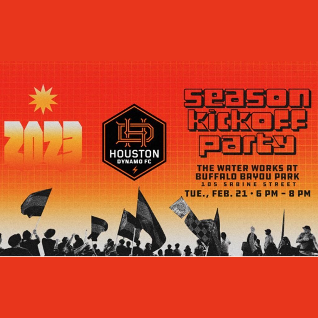 Dynamo Season KickOff Party Tuesday, February 21st (6 PM to 8 PM) Water Works at Buffalo Bayou Park 105 Sabine Street