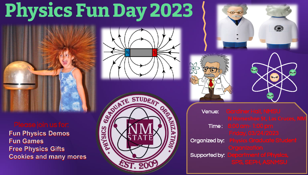 New Mexico State University's Physics Graduate Student Organization (PGSO) will host their annual Physics Fun Day on March 24, Friday from 8:00 am to 1:00 pm at Gardiner Hall, NMSU.