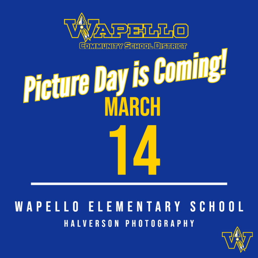 Picture Day is Coming March 14 Wapello Elementary School