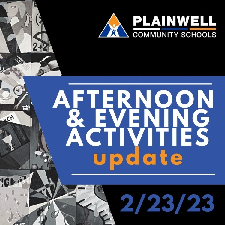 Plainwell community schools - afternoon & evening activities update - 2/23/23
