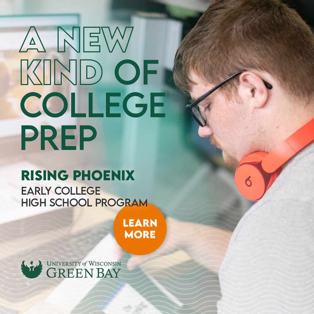 A new kind of college prep Rising phoenix Early College HS Program Learn more UWGB