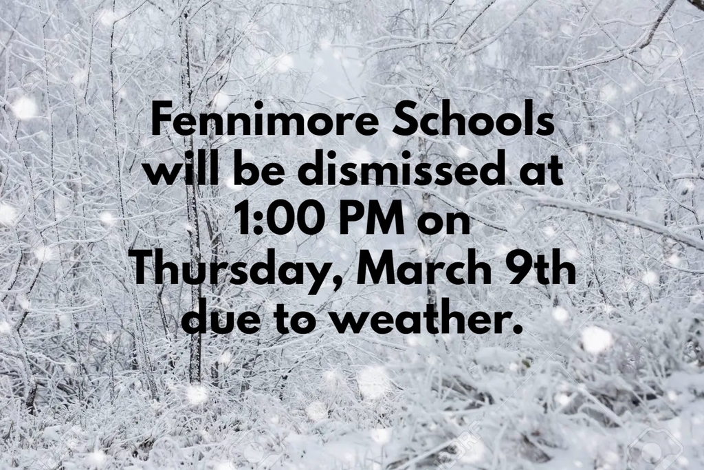 Fennimore Schools will be dismissed at 1:00 PM on Thursday, March 9th due to weather.