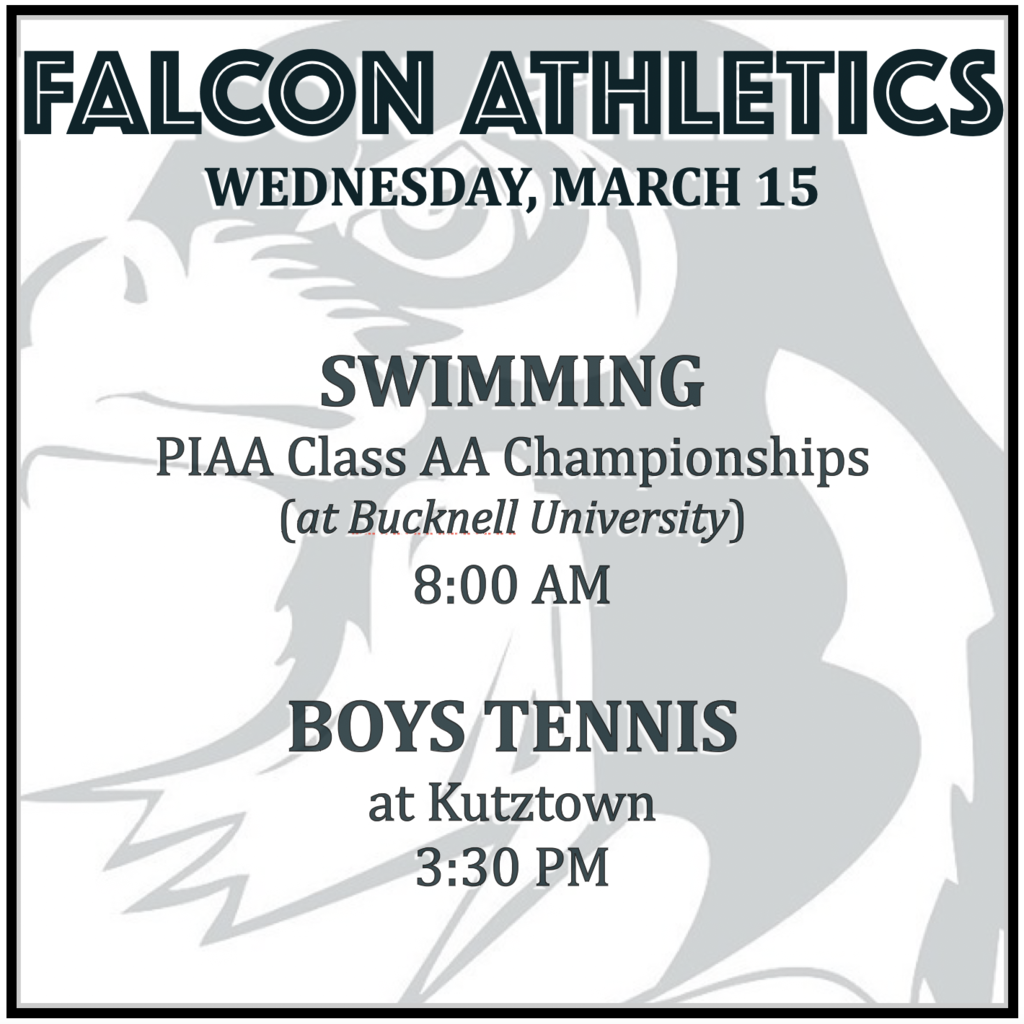 SWIMMING at PIAA Class AA Championships  (Bucknell University): 8:00 AM.  BOYS TENNIS at Kutztown: 3:30 PM.