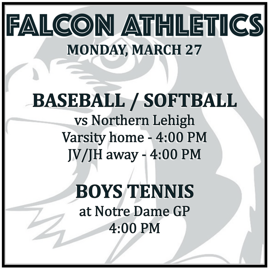 BASEBALL / SOFTBALL vs Northern Lehigh: Varsity home 4:00 PM, JV/JH away 4:00 PM. BOYS TENNIS at Notre Dame GP: 4:00 PM.