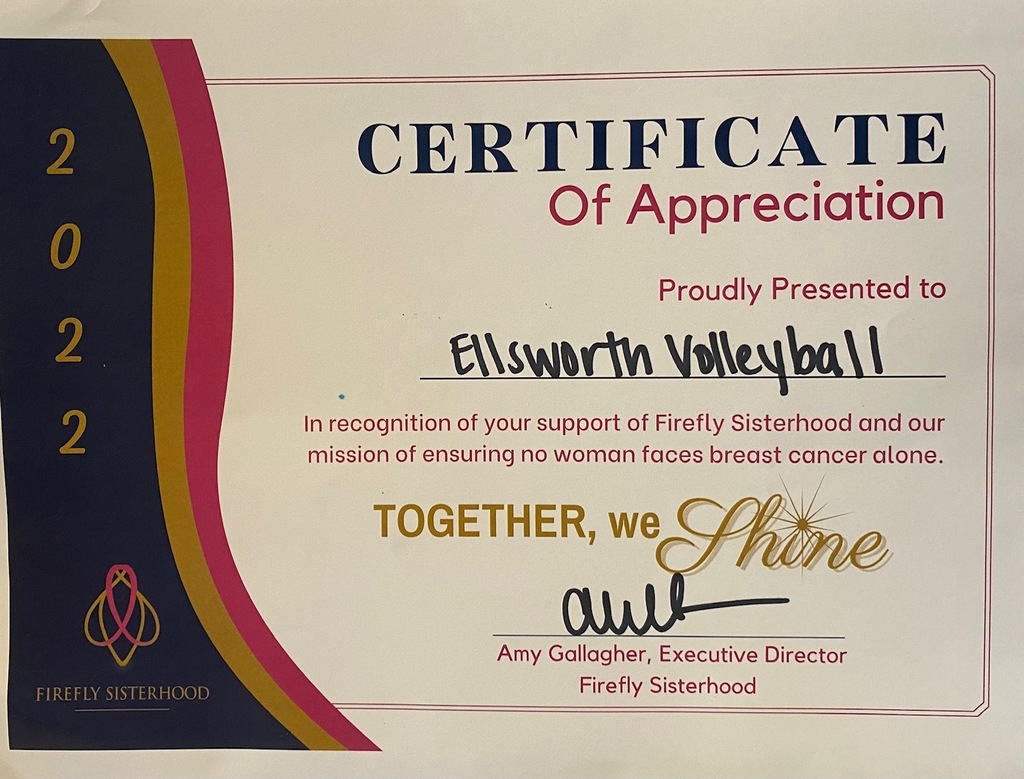 For our Dig Pink game each fall the Ellsworth and Baldwin Woodville schools collaborate to cover our gyms in pink tshirts for cancer awareness. This year it was Ellsworth honor to host and we raised $1,680 dollars. We donated these funds to the Firefly Sisterhood which is a great organization that pairs newly diagnosed patients with a mentor that has been through cancer to help walk them through their journey, their website is amazing and probably has way better words that I can express. We recently received a letter, thank you and a certificate for our donation and wanted to share with all the staff, students, and families in Ellsworth that bought a tshirt to help support.