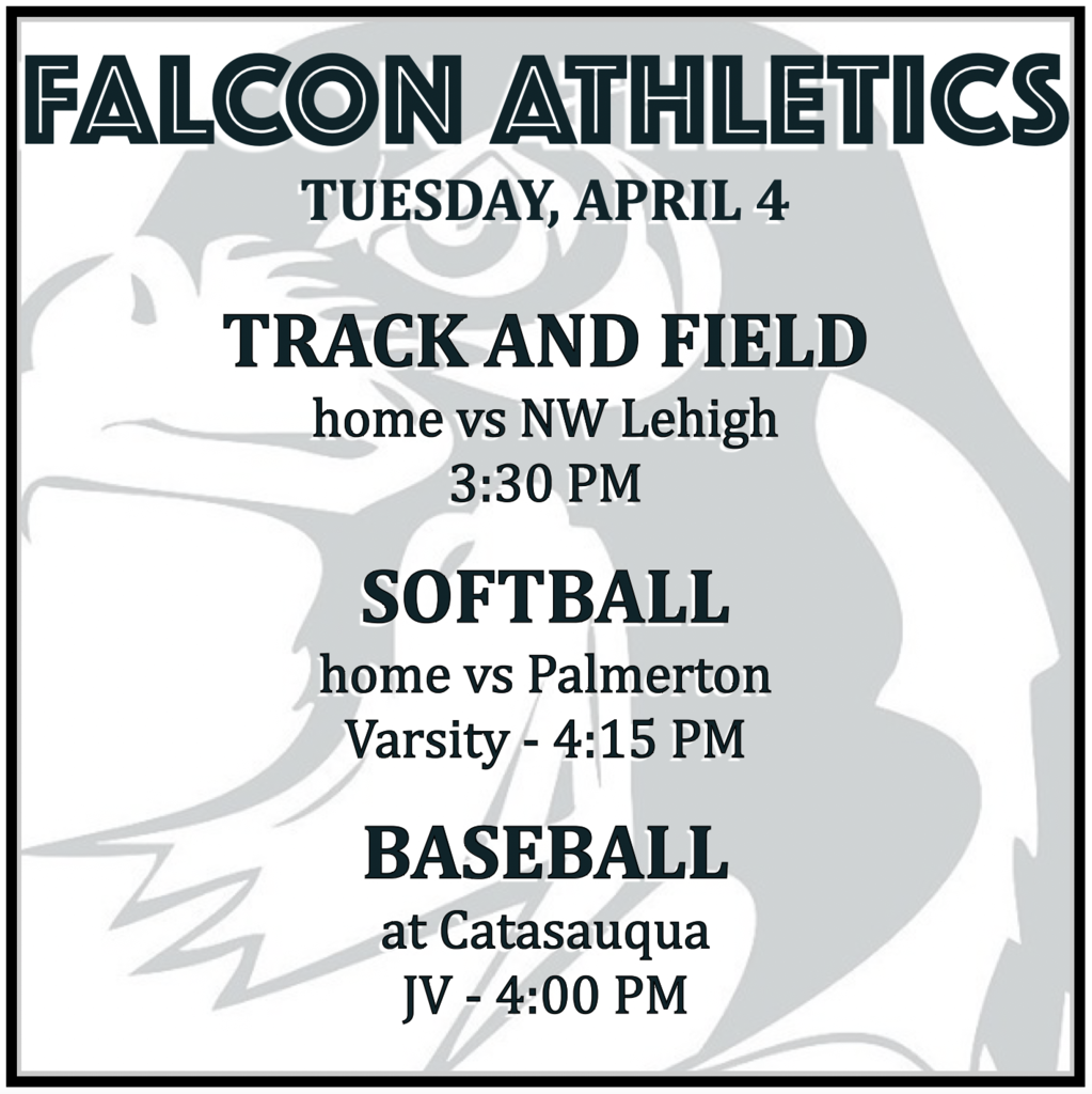 TRACK AND FIELD home vs NW Lehigh: 3:30 PM. SOFTBALL home vs Palmerton: Varsity 4:15 PM. BASEBALL at Catasauqua: JV 4:00 PM.