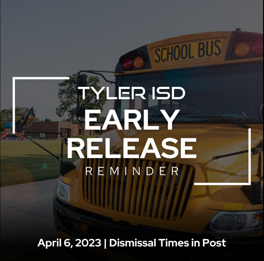 Tyler ISD early release April 6, 2023