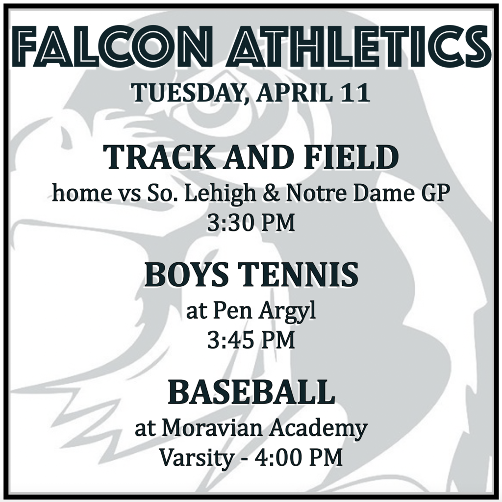 TRACK AND FIELD home vs Southern Lehigh & Notre Dame GP: 3:30 PM. BOYS TENNIS at Pen Argyl: 3:45 PM. BASEBALL at Moravian Academy: Varsity 4:00 PM.