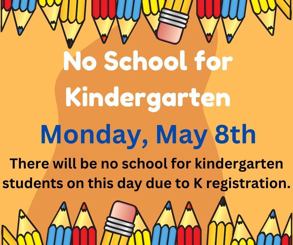 No School for Kindergarten on Monday, May 8th