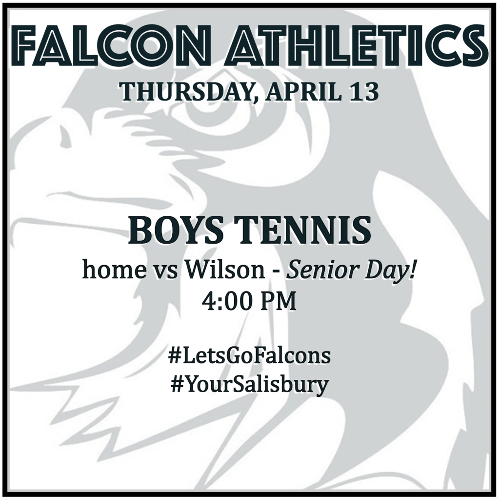 BOYS TENNIS senior day vs Wilson: 4:00 PM.