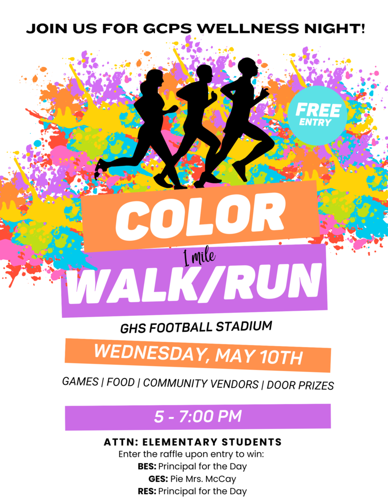 Join us for GCPS Health & Wellness Night on 5/10, 5-7 PM at the GHS stadium! We'll have a color run, food trucks, games, bouncy houses, door prizes, & community organizations to help connect families with resources! Incentives: BES & RES: principal for a day GES: pie Mrs. McCay GMS: lunch outside with friends and/or pie Mason/Strickler GHS: lunch of your choice provided by admin